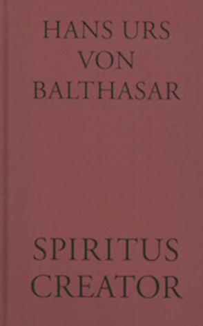 Spiritus Creator von Balthasar,  Hans Urs von