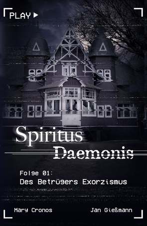 Spiritus Daemonis – Folge 1: Des Betrügers Exorzismus von Cronos,  Mary, Gießmann,  Jan