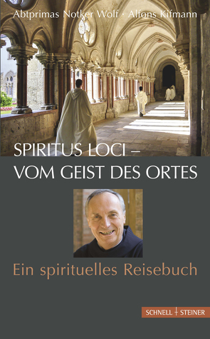 Spiritus loci – vom Geist des Ortes von Kifmann,  Alfons, Wolf,  Abtprimas Notker