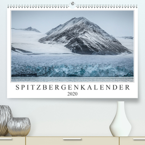 Spitzbergenkalender (Premium, hochwertiger DIN A2 Wandkalender 2020, Kunstdruck in Hochglanz) von Worm,  Sebastian