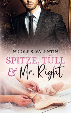 Spitze, Tüll und Mr Right von Valentin,  Nicole S.