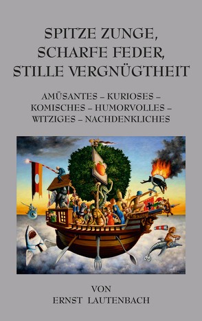 Spitze Zunge, scharfe Feder, stille Vergnügtheit von Lautenbach,  Ernst