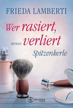 Spitzenkerle – Wer rasiert, verliert von Lamberti,  Frieda