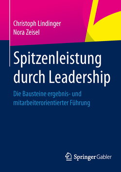 Spitzenleistung durch Leadership von Lindinger,  Christoph, Zeisel,  Nora