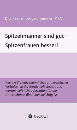 Spitzenmänner sind gut – Spitzenfrauen besser! von Lemmer,  Luitgard