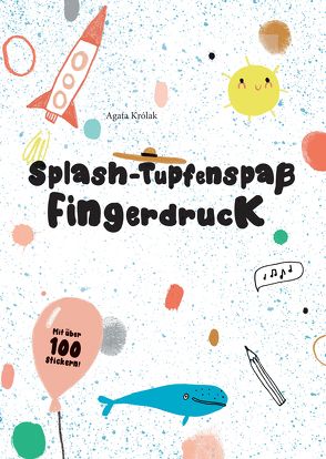 Splash – Tupfenspaß und Fingerdruck von Krolac,  Agata