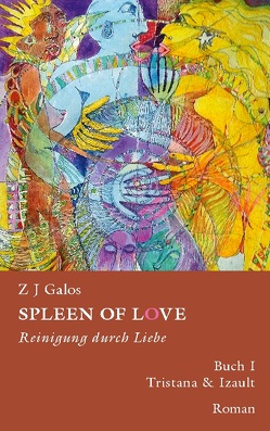 SPLEEN OF LOVE- REINIGUNG DURCH LIEBE von Galos,  Z.J.