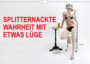SPLITTERNACKTE WAHRHEIT MIT ETWAS LÜGE (Wandkalender 2022 DIN A4 quer) von fru.ch