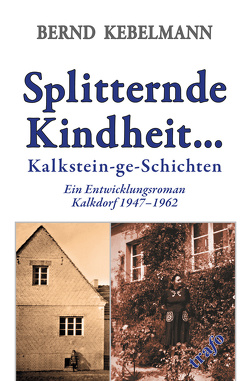 Splitternde Kindheit… Kalkstein-ge-Schichten. von Kebelmann,  Bernd