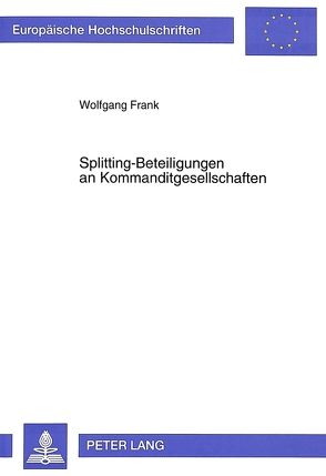 Splitting-Beteiligungen an Kommanditgesellschaften von Frank,  Wolfgang
