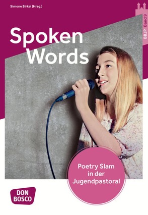 Spoken Words. Poetry Slam in der Jugendpastoral. von Birkel,  Simone