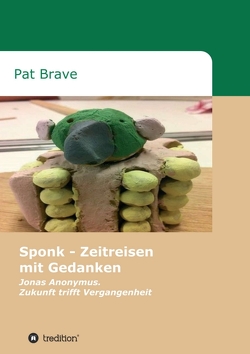 Sponk – Zeitreisen mit Gedanken von Brave,  Pat