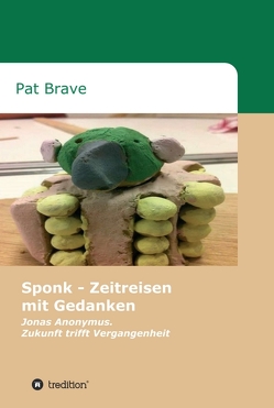 Sponk – Zeitreisen mit Gedanken von Brave,  Pat