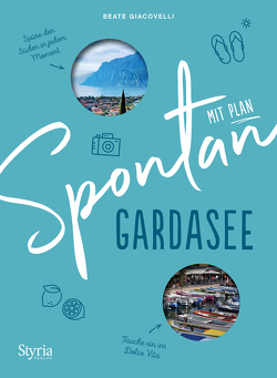 Spontan mit Plan – Gardasee von Giacovelli,  Beate