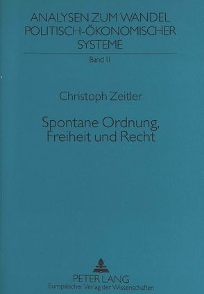 Spontane Ordnung, Freiheit und Recht von Zeitler,  Christoph