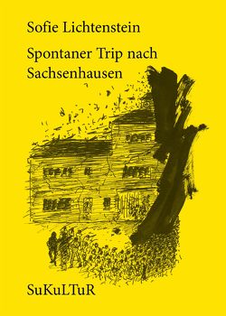 Spontaner Trip nach Sachsenhausen von Degens,  Marc, Lichtenstein,  Sofie