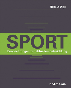 Sport – Beobachtungen zur aktuellen Entwicklung von Digel,  Helmut