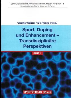 Sport, Doping und Enhancement – Transdisziplinäre Perspektiven von Franke,  Elk, Spitzer,  Giselher