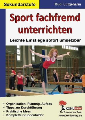 Sport fachfremd unterrichten / Sekundarstufe von Lütgeharm,  Rudi