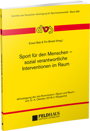 Sport für den Menschen – sozial verantwortliche Interventionen im Raum von Balz,  Eckart, Bindel,  Tim