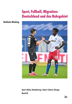 Sport, Fußball, Migration: Deutschland und das Ruhrgebiet von Blecking,  Diethelm
