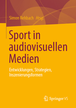 Sport in audiovisuellen Medien von Rehbach,  Simon