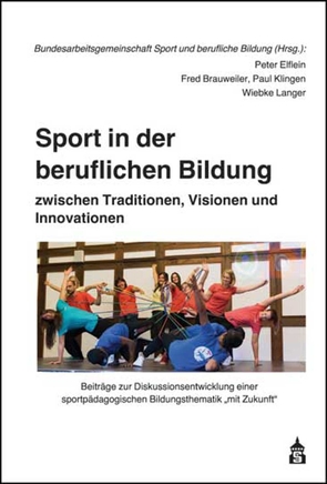 Sport in der beruflichen Bildung von Brauweiler,  Fred, Elflein,  Peter, Klingen,  Paul, Langer,  Wiebke