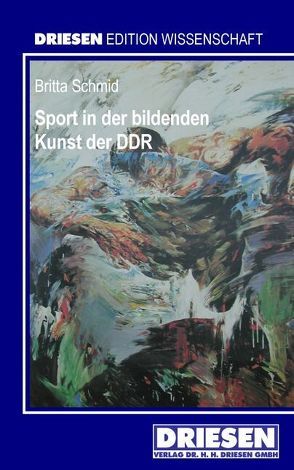 Sport in der bildenden Kunst der DDR von Schmid,  Britta