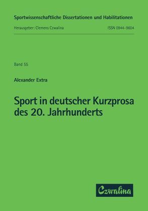Sport in deutscher Kurzprosa des zwanzigsten Jahrhunderts von Extra,  Alexander