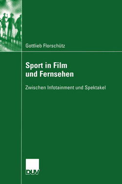 Sport in Film und Fernsehen von Florschütz,  Gottlieb, Hickethier,  Prof. Dr. Knut