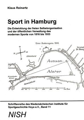 Sport in Hamburg – Die Entwicklung der freien Selbstorganisation und der öffentlichen Verwaltung des modernen Sports von 1816 bis 1933 von Reinartz,  Klaus