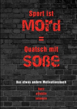 Sport ist Mord = Quatsch mit Soße (aber kein Sport ist Selbstmord auf Raten) von Peter,  Marc