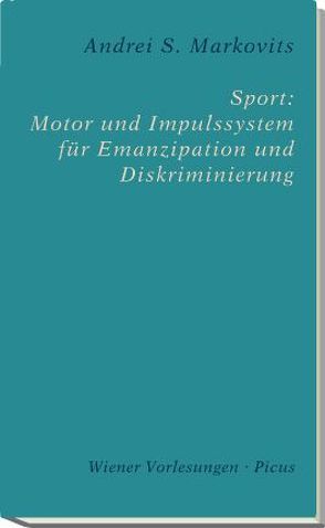 Sport: Motor und Impulssystem für Emanzipation und Diskriminierung von Markovits,  Andrei S.