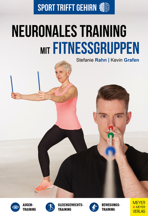 Sport trifft Gehirn – Neuronales Training mit Fitnessgruppen von Grafen,  Kevin, Rahn,  Stefanie