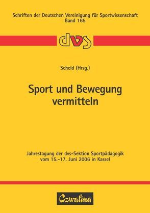 Sport und Bewegung vermitteln von Scheid,  Volker