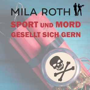Sport und Mord gesellt sich gern von Roth,  Mila