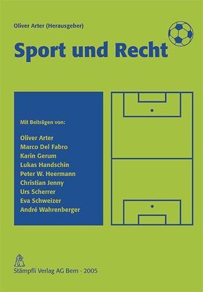 Sport und Recht von Arter,  Oliver, DelFabro,  Marco, Gerum,  Karin, Handschin,  Lukas, Heermann,  Peter W., Jenny,  Christian, Scherrer,  Urs, Schweizer,  Eva, Wahrenberger,  André