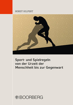 Sport- und Spielregeln von der Urzeit der Menschheit bis zur Gegenwart von Hilpert,  Horst