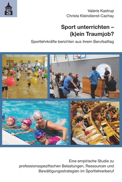 Sport unterrichten – (k)ein Traumjob? von Kastrup,  Valerie, Kleindienst-Cachay,  Christa