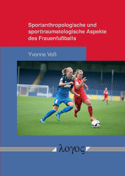 Sportanthropologische und sporttraumatologische Aspekte des Frauenfußballs von Voß,  Yvonne