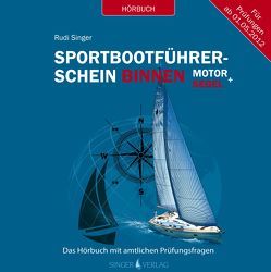 Sportbootführerschein Binnen unter Motor und Segel – Hörbuch mit amtlichen Prüfungsfragen von Schülke,  Martin, Singer,  Rudi