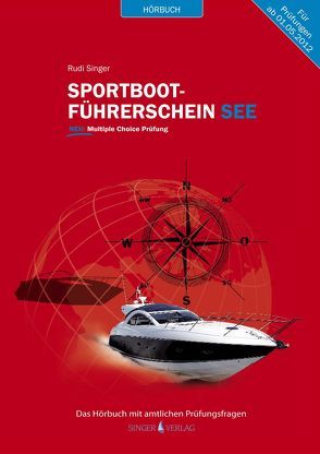 Sportbootführerschein See – Hörbuch mit amtlichen Prüfungsfragen von Schülke,  Martin, Singer,  Rudi