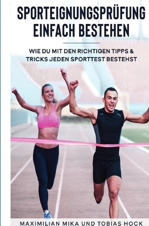 Sporteignungsprüfung einfach bestehen von Hock,  Tobias, Mika,  Maximilian