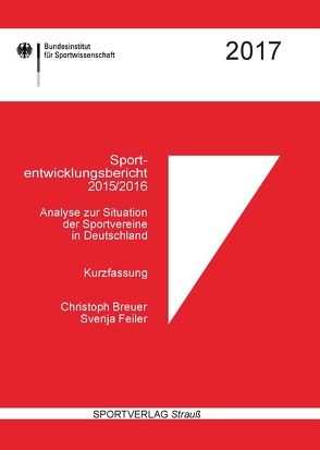 Sportentwicklungsbericht 2015/2016 von Breuer,  Christoph, Feiler,  Svenja