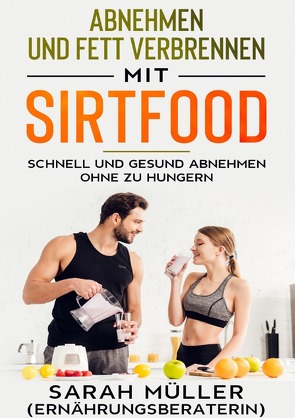 Sporternährung / Abnehmen und Fettverbrennen mit Sirtfood von Wagner,  Thomas
