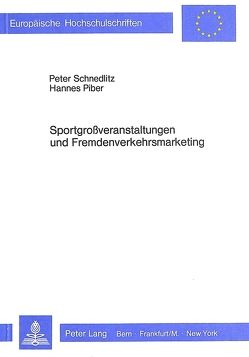 Sportgrossveranstaltungen und Fremdenverkehrsmarketing von Piber,  Hannes, Schnedlitz,  Peter