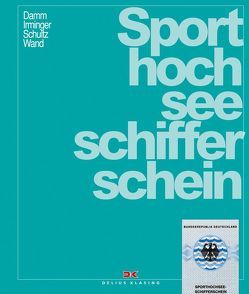 Sporthochseeschifferschein von Damm,  Peter, Irminger,  Peter, Schultz,  Harald, Wand,  Christoph