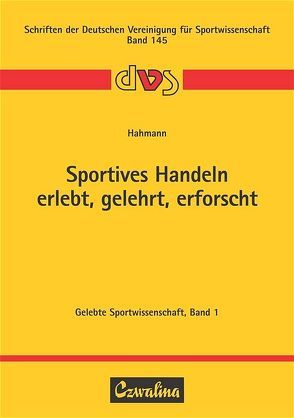 Sportives Handeln – erlebt, gelehrt, erforscht von Hahmann,  Heinz