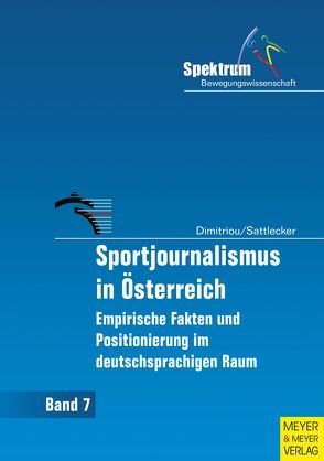 Sportjournalismus in Österreich von Dimitriou,  Minas, Sattlecker,  Gerold