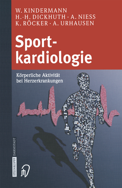 Sportkardiologie von Dickhuth,  H.-H., Kindermann,  W., Nieß,  A., Röcker,  K., Urhausen,  A.